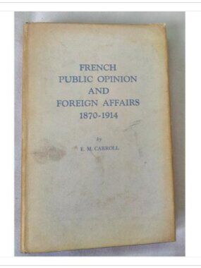 French Public Opinion and Foreign Affairs 1870-1914 American Co. 1931 HC